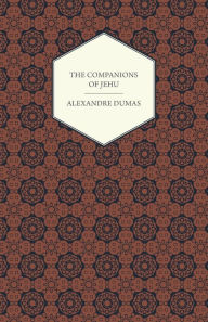 Title: The Works Of Alexandre Dumas - The Companions Of Jehu, Author: Alexandre Dumas