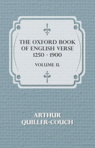 Title: The Oxford Book Of English Verse 1250 - 1900 - Volume Ii., Author: Arthur Quiller-Couch