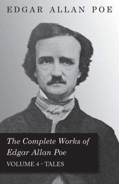 The Complete Works of Edgar Allan Poe - Volume 4 - Tales by Edgar Allan ...