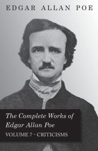 Title: The Complete Works of Edgar Allan Poe - Volume 7 - Criticisms, Author: Edgar Allan Poe