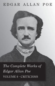 Title: The Complete Works of Edgar Allan Poe - Volume 8 - Criticisms, Author: Edgar Allan Poe