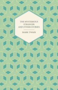 Title: The Mysterious Stranger and Other Stories, Author: Mark Twain