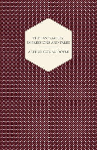 The Last Galley; Impressions And Tales