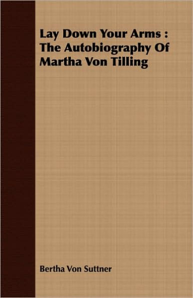 Lay Down Your Arms: The Autobiography of Martha Von Tilling