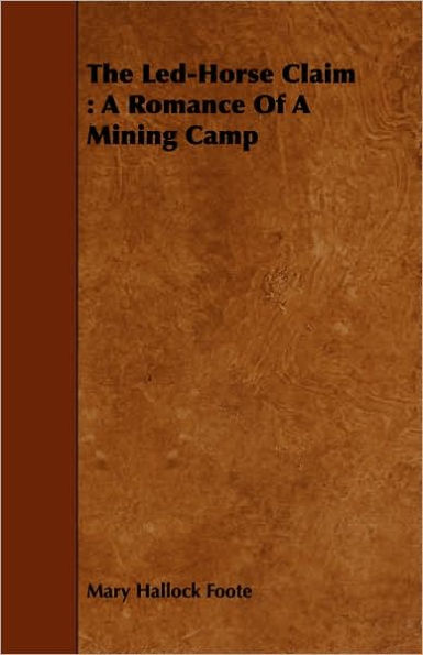 The Led-Horse Claim: a Romance of Mining Camp