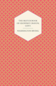 Title: The Sketch Book Of Geoffrey Crayon, Author: Washington Irving