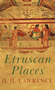 Title: Etruscan Places, Author: D. H. Lawrence