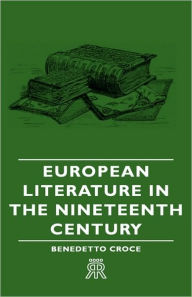 Title: European Literature In The Nineteenth Century, Author: Benedetto Croce