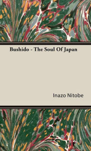 Title: Bushido - The Soul of Japan, Author: Inazo Nitobe