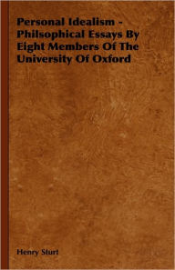 Title: Personal Idealism - Philsophical Essays By Eight Members Of The University Of Oxford, Author: Henry Sturt