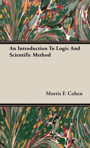 Title: An Introduction to Logic and Scientific Method, Author: Morris F Cohen