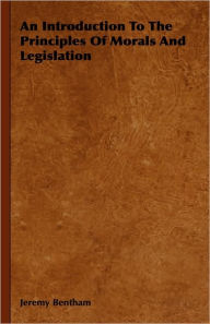 Title: An Introduction to the Principles of Morals and Legislation, Author: Jeremy Bentham