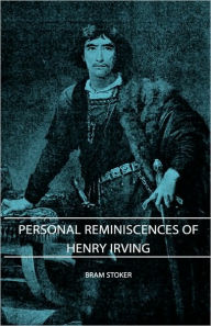 Title: Personal Reminiscences of Henry Irving, Author: Bram Stoker