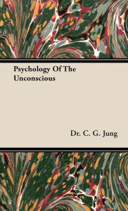 Title: Psychology of the Unconscious, Author: C G Jung Dr
