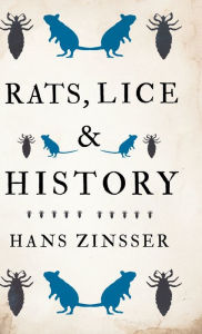 Title: Rats, Lice and History, Author: Hans Zinsser