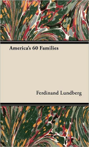 Title: America's 60 Families, Author: Ferdinand Lundberg