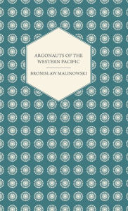 Title: Argonauts Of The Western Pacific, Author: Bronislaw Malinowski