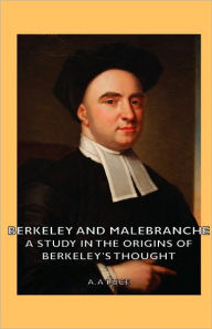 Title: Berkeley and Malebranche - A Study in the Origins of Berkeley's Thought, Author: A a Luce