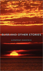Title: Bliss and Other Stories, Author: Katherine Mansfield