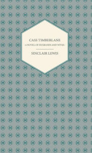 Title: Cass Timberlane - A Novel of Husbands and Wives, Author: Sinclair Lewis