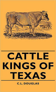 Title: Cattle Kings of Texas, Author: C L Douglas