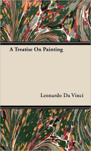 Title: A Treatise on Painting, Author: Leonardo Da Vinci