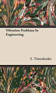 Title: Vibration Problems In Engineering, Author: S Timoshenko