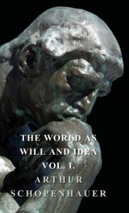 Title: The World as Will and Idea - Vol. I., Author: Arthur Schopenhauer