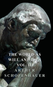 Title: The World as Will and Idea - Vol II, Author: Arthur Schopenhauer