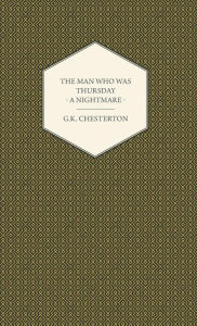 Title: The Man Who Was Thursday - A Nightmare, Author: G. K. Chesterton