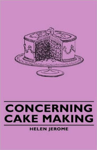 Title: Concerning Cake Making, Author: Helen Jerome