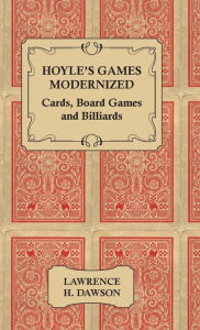 Title: Hoyle's Games Modernized - Cards, Board Games and Billiards, Author: Lawrence H Dawson
