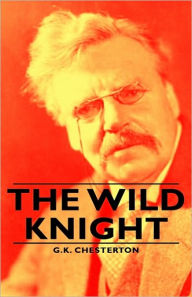 Title: The Wild Knight, Author: G. K. Chesterton
