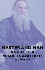 Title: Master And Man - And Other Parables And Tales, Author: Leo Tolstoy