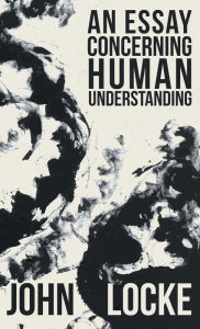 Title: An Essay Concerning Human Understanding, Author: John Locke