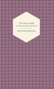 Title: The Naulahka - A Story of West and East, Author: Rudyard Kipling