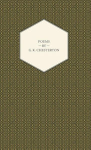 Title: Poems by G. K. Chesterton, Author: G. K. Chesterton
