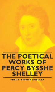 Title: The Poetical Works of Percy Bysshe Shelley, Author: Percy Bysshe Shelley