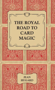 Title: The Royal Road To Card Magic, Author: Jean Hugard