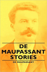 Title: De Maupassant Stories, Author: Guy de Maupassant