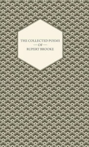 Title: The Collected Poems of Rupert Brooke, Author: Rupert Brooke