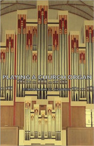 Title: Playing a Church Organ, Author: Marmaduke C Conway