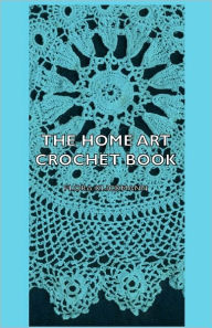 Title: The Home Art Crochet Book, Author: Flora Klickmann