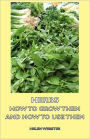 Herbs - How to Grow Them and How to Use Them