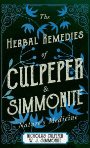 Title: The Herbal Remedies of Culpeper and Simmonite - Nature's Medicine, Author: Nicholas Culpeper