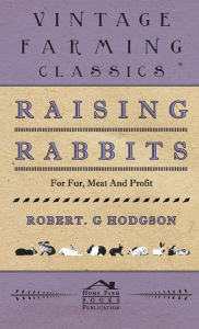 Title: Raising Rabbits for Fur, Meat and Profit, Author: Robert G Hodgson