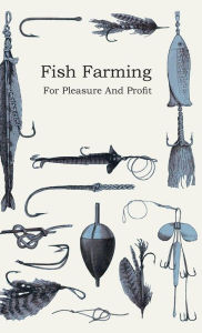 Title: Fish Farming - For Pleasure and Profit, Author: Anon