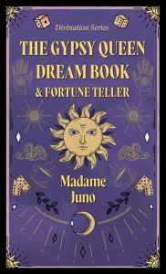 Title: The Gypsy Queen Dream Book and Fortune Teller (Divination Series), Author: Madame Juno