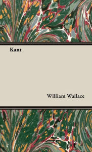 Title: Kant, Author: William Wallace