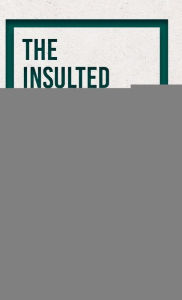 Title: The Insulted and the Injured, Author: Fyodor Dostoevsky